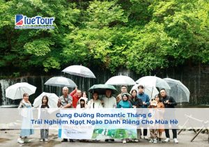 Cung Đường Romantic Tháng 6 – Trải Nghiệm Ngọt Ngào Dành Riêng Cho Mùa Hè