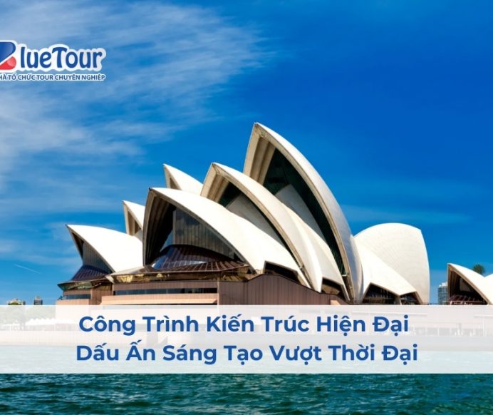Công Trình Kiến Trúc Hiện Đại – Dấu Ấn Sáng Tạo Vượt Thời Đại
