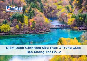 Điểm Danh Cảnh Đẹp Siêu Thực Ở Trung Quốc Bạn Không Thể Bỏ Lỡ