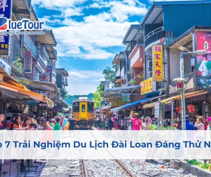 Top 7 Trải Nghiệm Du Lịch Đài Loan Đáng Thử Nhất