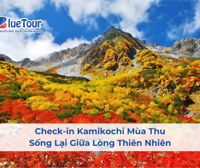 Check-in Kamikochi Mùa Thu: Sống Lại Giữa Lòng Thiên Nhiên