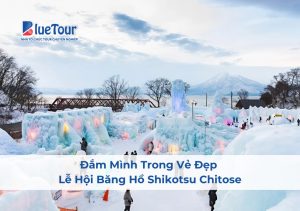 Đắm Mình Trong Vẻ Đẹp Lễ Hội Băng Hồ Shikotsu Chitose
