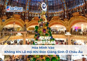Hòa Mình Vào Không Khí Lễ Hội Khi Đón Giáng Sinh Ở Châu Âu