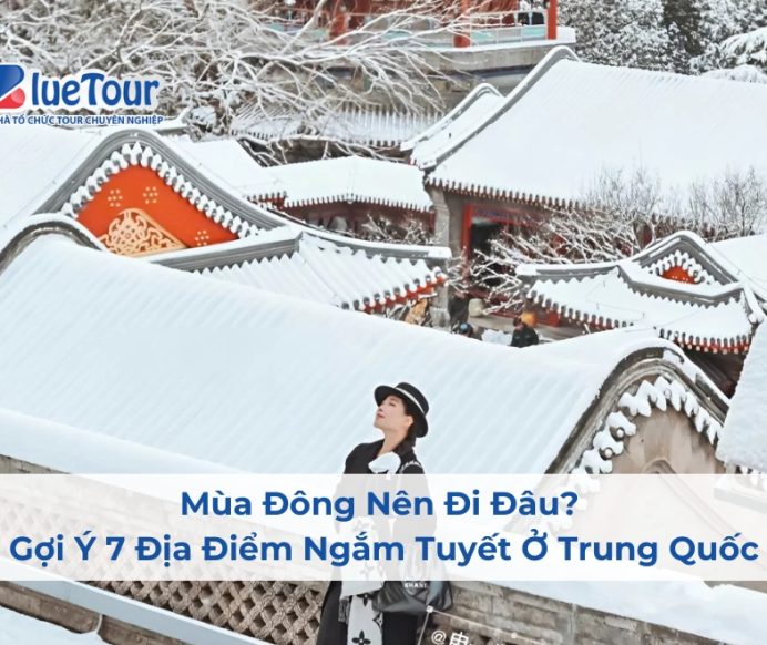 Mùa Đông Nên Đi Đâu? Gợi Ý 7 Địa Điểm Ngắm Tuyết Ở Trung Quốc