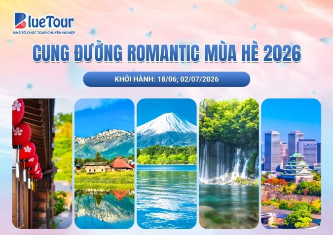 CUNG ĐƯỜNG ROMANTIC MÙA HÈ 2026