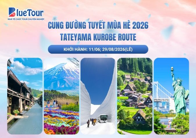 CUNG ĐƯỜNG TUYẾT MÙA HÈ 2026 - TATEYAMA KUROBE ROUTE