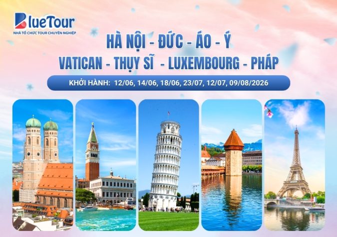 HÀ NỘI - ĐỨC - ÁO - Ý - VATICAN - THỤY SĨ - LUXEMBOURG - PHÁP