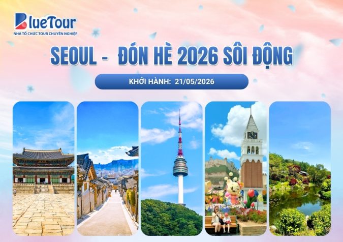 SEOUL - ĐÓN HÈ 2026 SÔI ĐỘNG