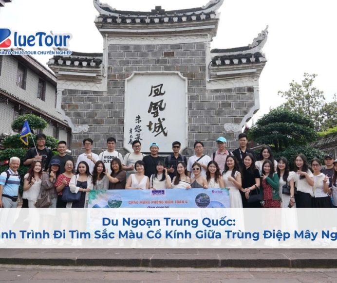 Du Ngoạn Trung Quốc: Hành Trình Đi Tìm Sắc Màu Cổ Kính Giữa Trùng Điệp Mây Ngàn