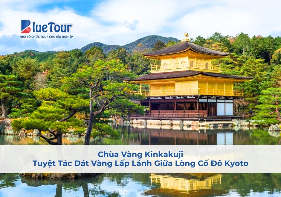 Chùa Vàng Kinkakuji: Tuyệt Tác Dát Vàng Lấp Lánh Giữa Lòng Cố Đô Kyoto