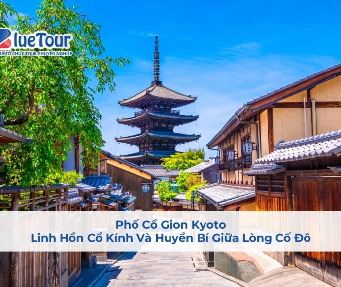 Phố Cổ Gion Kyoto: Linh Hồn Cổ Kính Và Huyền Bí Giữa Lòng Cố Đô