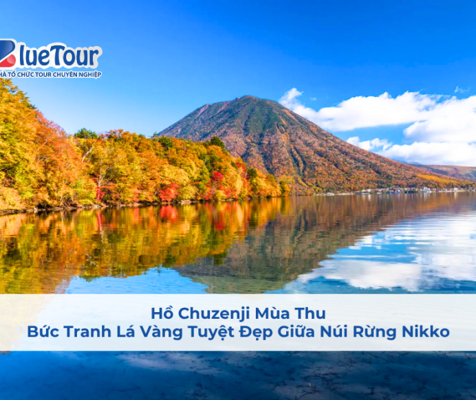 Hồ Chuzenji Mùa Thu: Bức Tranh Lá Vàng Tuyệt Đẹp Giữa Núi Rừng Nikko