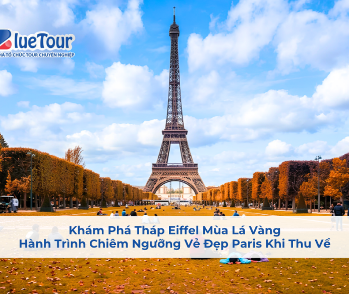 Khám Phá Tháp Eiffel Mùa Lá Vàng: Hành Trình Chiêm Ngưỡng Vẻ Đẹp Paris Khi Thu Về