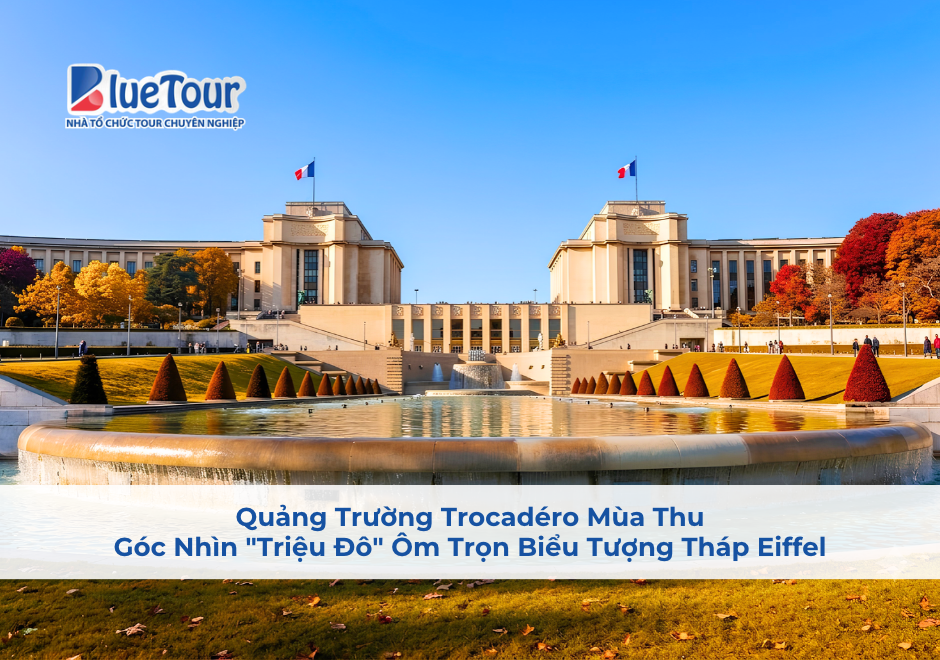 Quảng Trường Trocadéro Mùa Thu: Góc Nhìn "Triệu Đô" Ôm Trọn Biểu Tượng Tháp Eiffel
